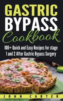 Gastric Bypass Cookbook: 100+ Quick and Easy Recipes for stage 1 and 2 After Gastric Bypass Surgery