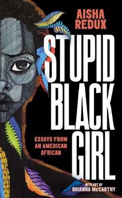 Stupid Black Girl 9781951491000 (Paperback)