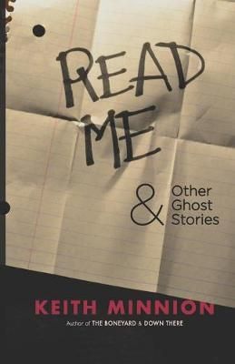 Read Me and Other Ghost Stories By Keith Minnion 9781951510688