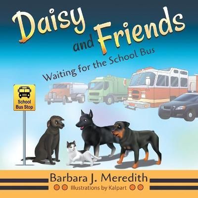Daisy and Friends Waiting for the School Bus By Meredith 9781951530921