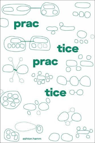 Practice Practice By Ashton Hamm 9781951541958 (Paperback)