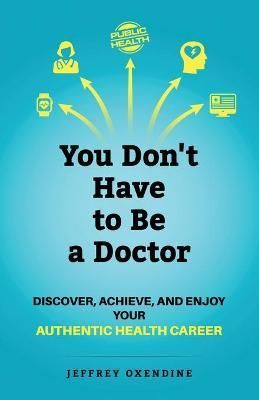 You Don't Have to Be a Doctor By Oxendine 9781951591199 (Paperback)