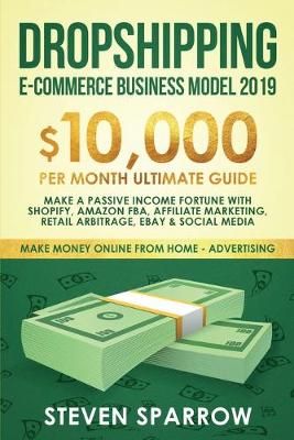 Dropshipping E-commerce Business Model 2019 By Sparrow 9781951595081