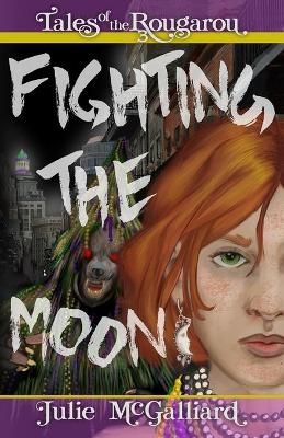 Fighting the Moon By Julie McGalliard 9781951598044 (Paperback)