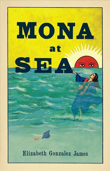 Mona at Sea By Elizabeth Gonzalez James 9781951631017 (Paperback)