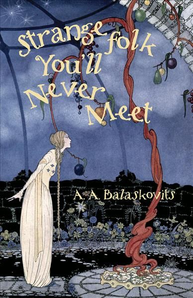 Strange Folk You'll Never Meet By A. A. Balaskovits 9781951631130