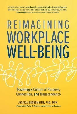 Reimagining Workplace Well-Being By Grossmeier 9781951692247