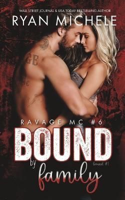 Bound by Family (Ravage MC #6) By Ryan Michele 9781951708108