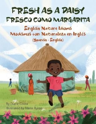 Fresh as a Daisy - English Nature Idioms (Spanish-English): Fresco Como Margarita - Modismos con Naturaleza en Inglés (Español-Inglés)