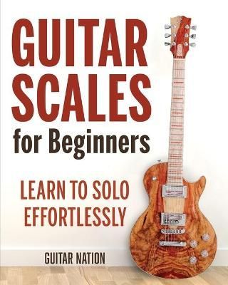 Guitar Scales for Beginners By Guitar Nation 9781951791674 (Paperback)