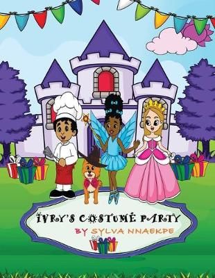 Ivry's Costume Party By Sylva Nnaekpe 9781951792800 (Paperback)