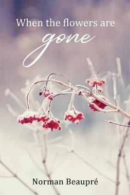 When the Flowers are Gone By Beaupré 9781951901196 (Paperback)