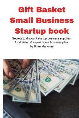 Gift Basket Small Business Startup book By Mahoney 9781951929565