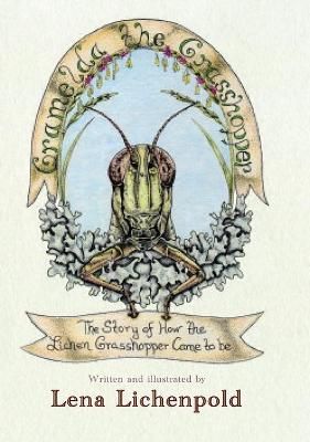 Gramelda the Grasshopper: The Story of How the Lichen Grasshopper Came to be