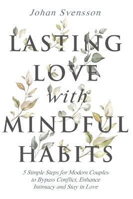 Lasting Love with Mindful Habits By Svensson 9781951976019 (Paperback)