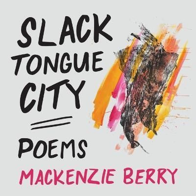 Slack Tongue City By Mackenzie Berry 9781951979317 (Paperback)