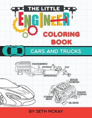 The Little Engineer Coloring Book - Cars and Trucks: Fun and Educational Cars Coloring Book for Preschool and Elementary Children