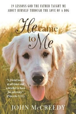He Came to Me By John McCreedy 9781952046629 (Paperback)