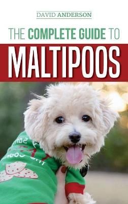 Complete Guide to Maltipoos By Anderson 9781952069611 (Hardback)