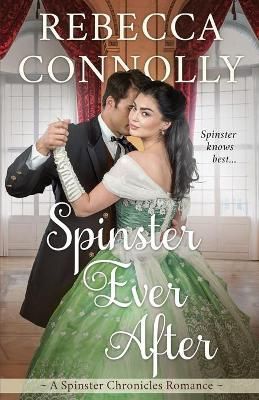 Spinster Ever After By Rebecca Connolly 9781952103179 (Paperback)