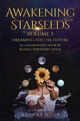Awakening Starseeds: Vol. 3, Dreaming into the Future 9781952124082