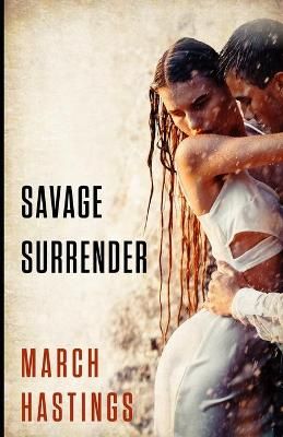 Savage Surrender By March Hastings 9781952138973 (Paperback)