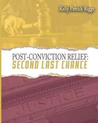 Post-Conviction Relief Second Last Chance 9781952159213 (Paperback)
