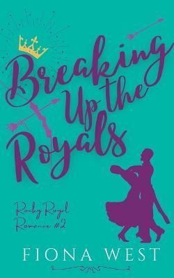 Breaking Up the Royals By Fiona West 9781952172434 (Paperback)