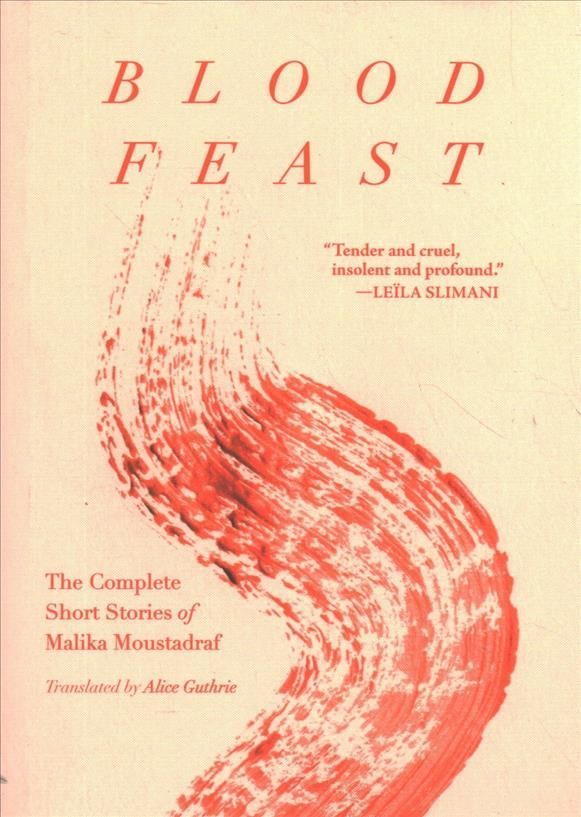 Blood Feast By Malikah Mustazraf (author), Alice Guthrie (translator)