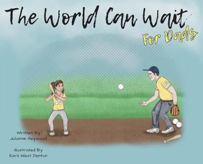 The World Can Wait - For Dad's By Julianne Heywood 9781952209512