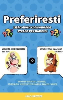 Preferiresti libro gioco con domande strane per bambini By Jokester