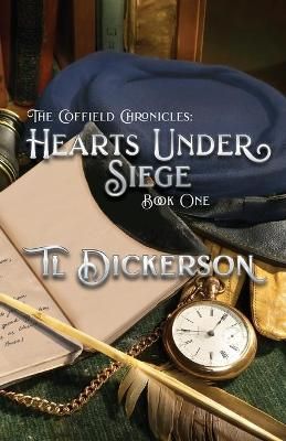 Coffield Chronicles - Hearts Under Siege By Dickerson 9781952270123