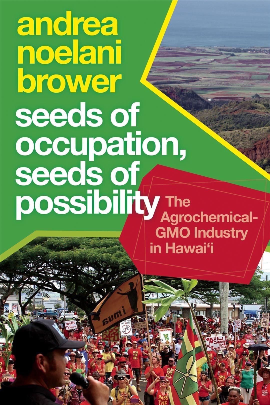 Seeds of Occupation, Seeds of Possibility By Andrea Noelani Brower