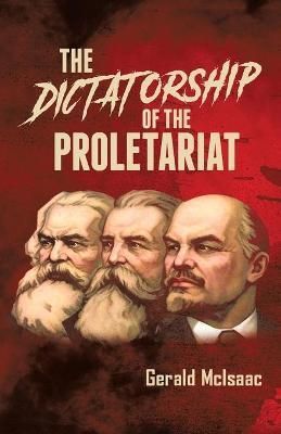 Dictatorship of the Proletariat By McIsaac, Gerald 9781952302749