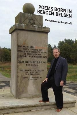 Poems Born in Bergen-Belsen By Menachem Z. Rosensaft 9781952326547