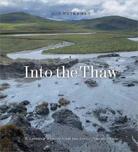 Into the Thaw By Jon Waterman 9781952338236 (Hardback)
