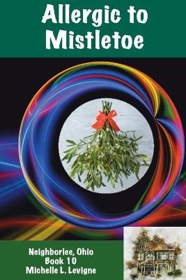 Allergic to Mistletoe, Neighborlee Book 10 By Levigne 9781952345258