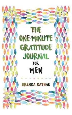 The One-Minute Gratitude Journal for Men By Brenda Nathan (Hardback)