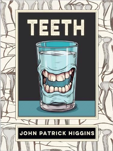 Teeth By John Patrick Higgins 9781952386824 (Paperback)