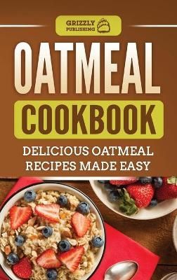 Oatmeal Cookbook By Grizzly Publishing 9781952395499 (Hardback)