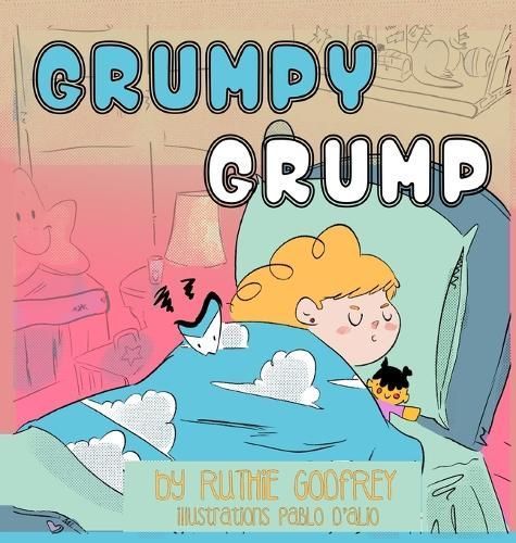 Grumpy Grump By Ruthie Godfrey (author), Pablo D'Alio (illustrator)