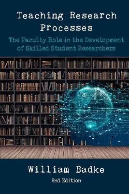 Teaching Research Processes By William Badke 9781952464706 (Paperback)