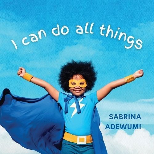 I Can Do All Things By Adewumi 9781952465307 (Paperback)