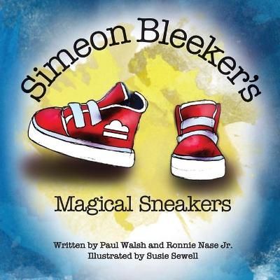 Simeon Bleeker's Magical Sneakers By Paul Walsh 9781952481062