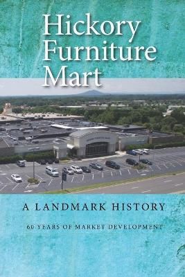 Hickory Furniture Mart By Richard Eller, G Leroy Lail 9781952485121