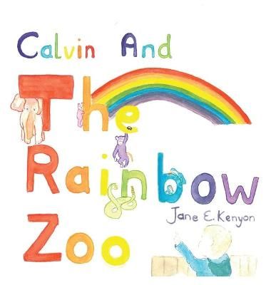 Calvin and the Rainbow Zoo By Kenyon 9781952493027 (Hardback)