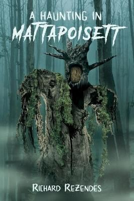 A Haunting in Mattapoisett By Richard Rezendes 9781952521447