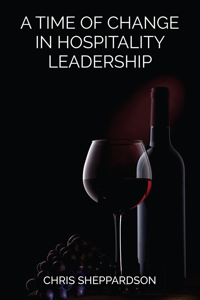 A Time of Change in Hospitality Leadership By Chris Sheppardson