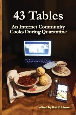 43 Tables: An Internet Community Cooks During Quarantine 9781952547997