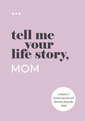 Tell Me Your Life Story, Mom By Questions About Me, 9781952568282